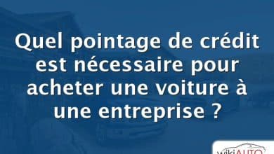 Quel pointage de crédit est nécessaire pour acheter une voiture à une entreprise ?